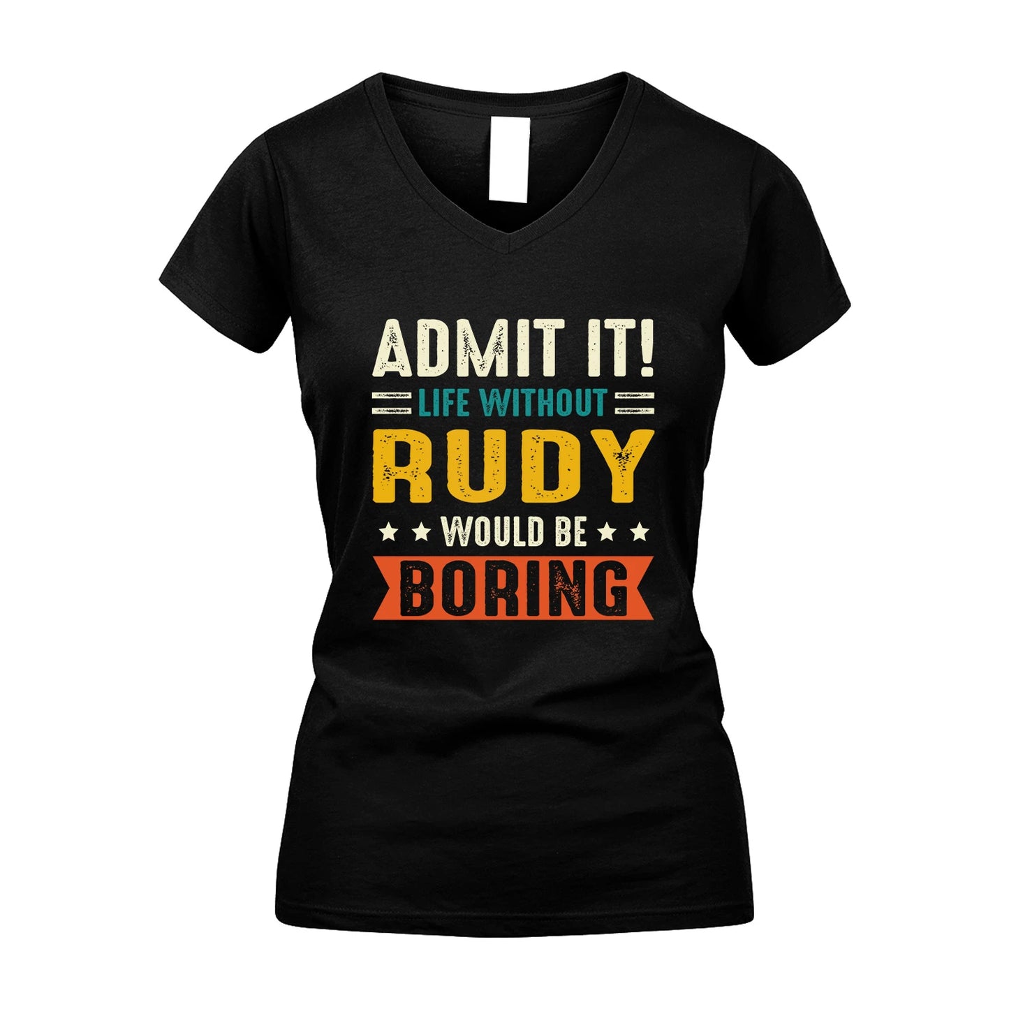RUDY 13K3-124–Personalized Funny Quote Apparel “Life Without NAME Would Be Boring”