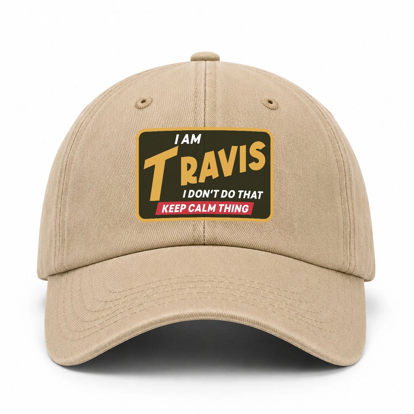 I Am Your Name I Don't Do That Keep Calm Thing Cap TRAVIS 13K1 C54PF