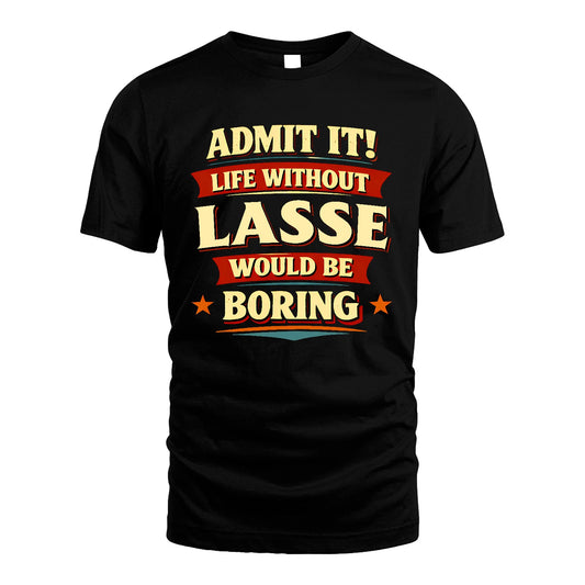 LASSE 13K10-503 Admit It Life Without...