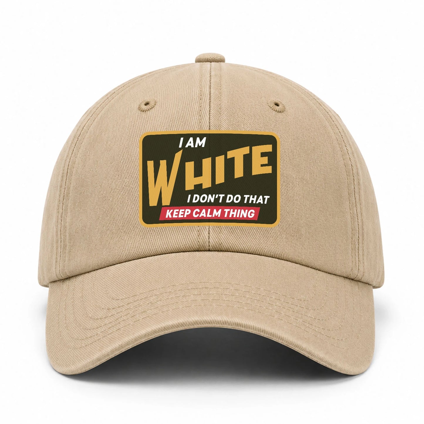 I Am Your Name I Don't Do That Keep Calm Thing Cap WHITE 13K1 C54PF