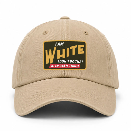 I Am Your Name I Don't Do That Keep Calm Thing Cap WHITE 13K1 C54PF