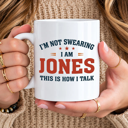 I'm Not Swearing I Am Name This Is How I Talk Funny Mug JONES 13K1 MG38