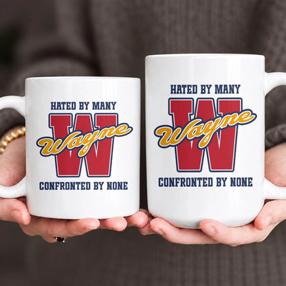 Hated By Many Confronted By None Cool Mug WAYNE 13K1 MG16