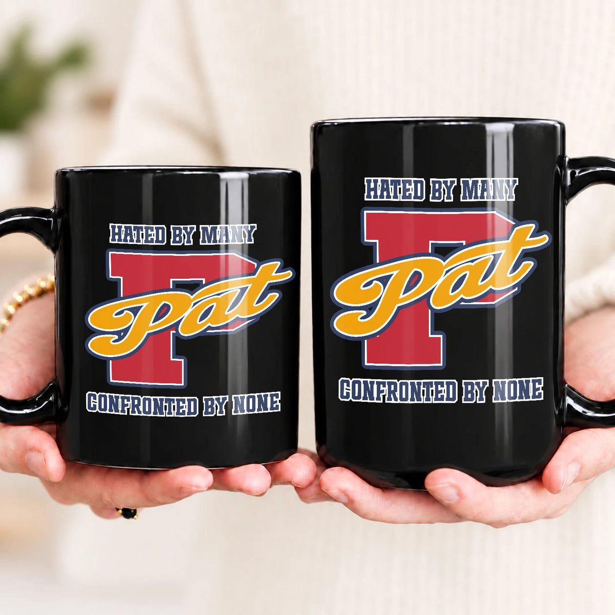 Hated By Many Confronted By None Cool Mug PAT 13K1 MG16