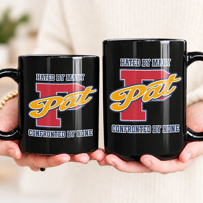 Hated By Many Confronted By None Cool Mug PAT 13K1 MG16