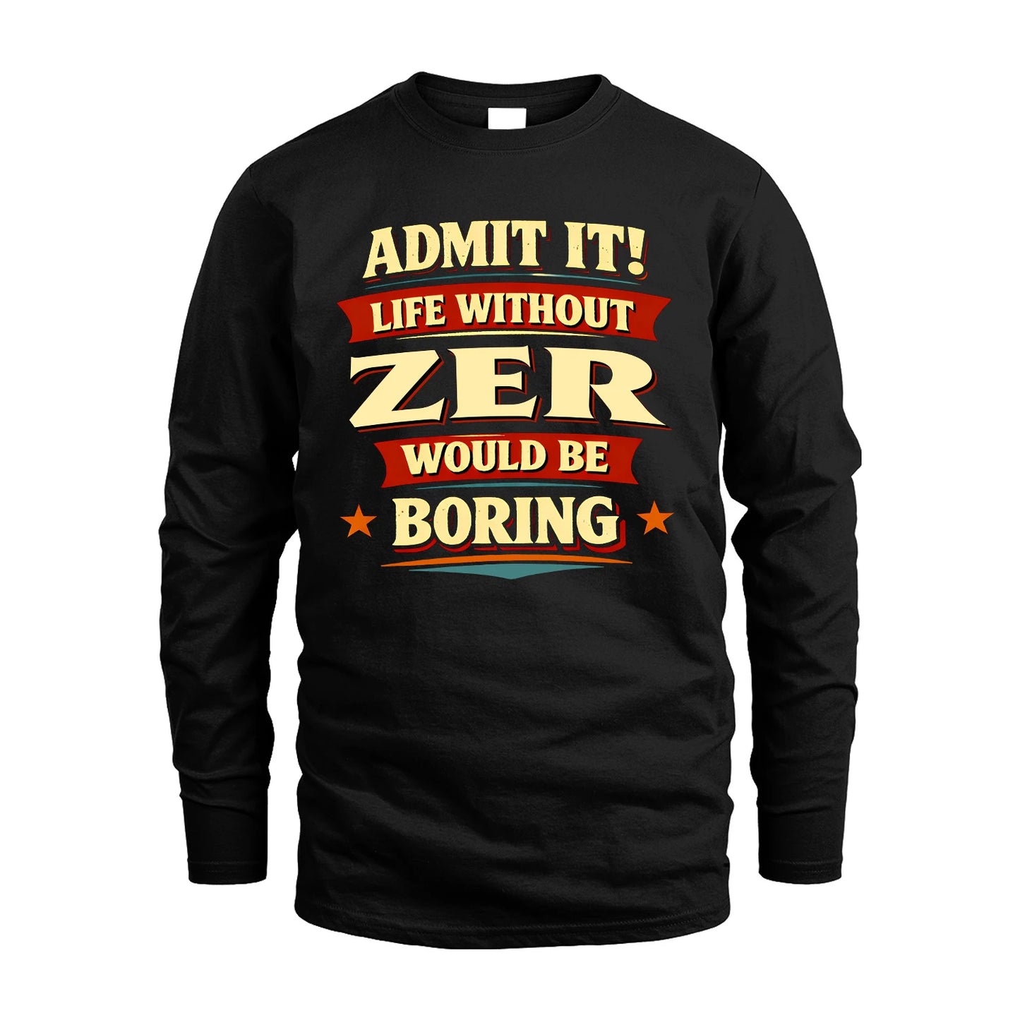 ZER 13K9-503 Admit It Life Without...