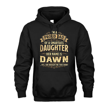 DAWN 13K1-356 I'm A Proud Dad Of A Smartass Daughter Her Name Is...