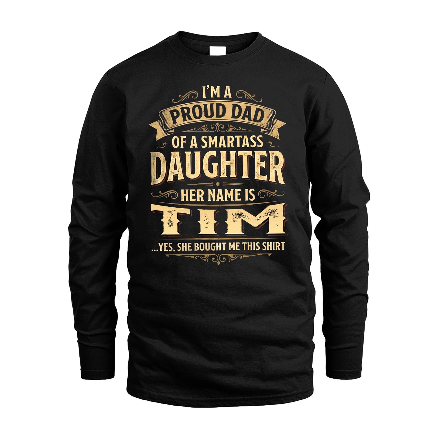 TIM 13K1-356 I'm A Proud Dad Of A Smartass Daughter Her Name Is...