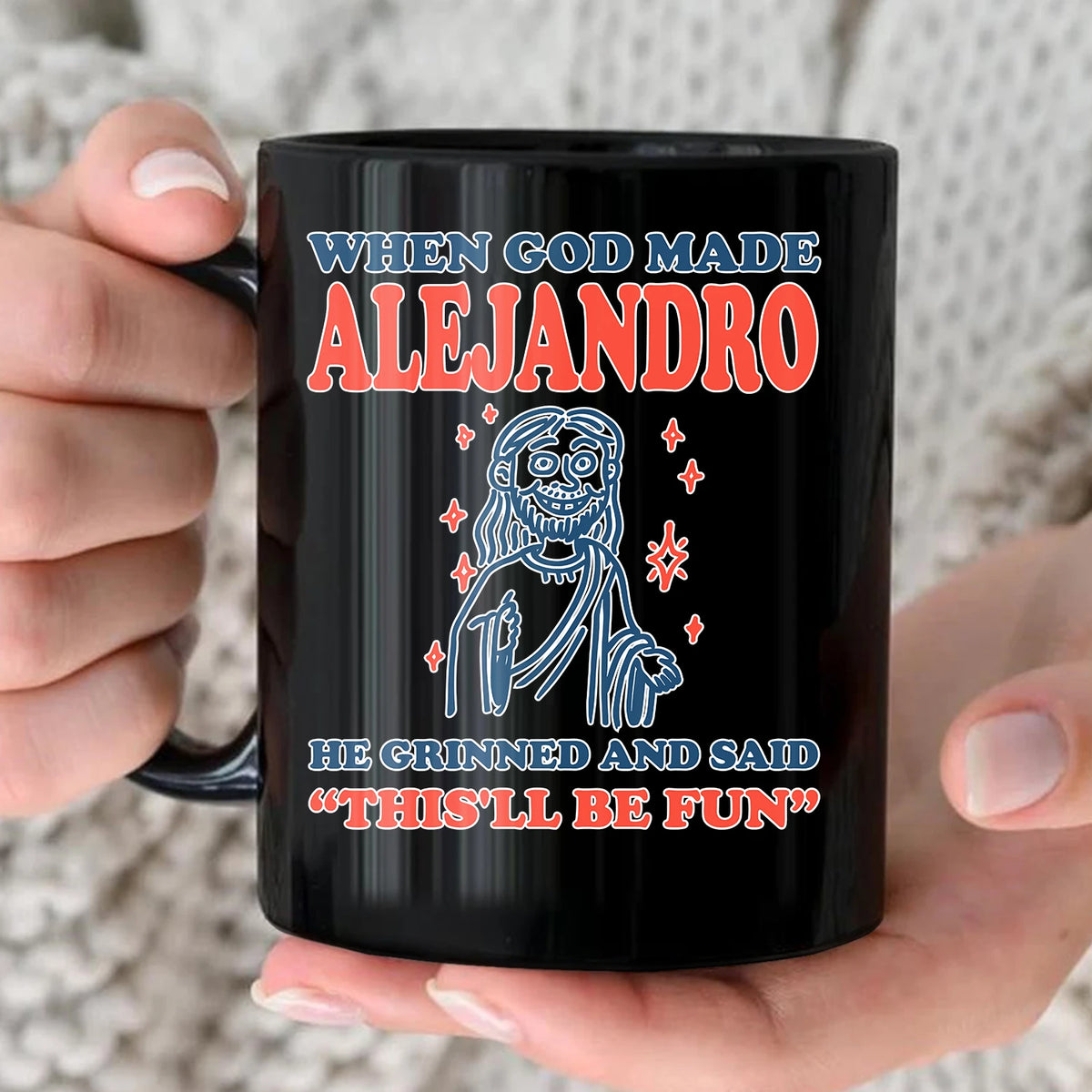 When God Made Your Name Funny Mug ALEJANDRO 13K1 MG13