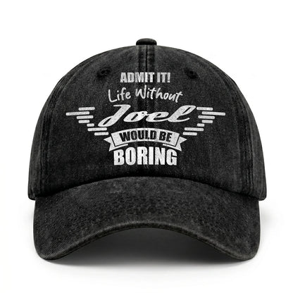 Admit It Life Without Your Name Would Be Boring Vintage Cap JOEL 13K1 C44PF