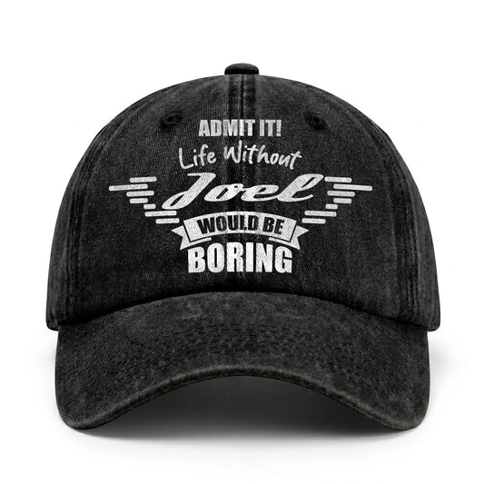 Admit It Life Without Your Name Would Be Boring Vintage Cap JOEL 13K1 C44PF