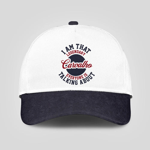 I Am That Legendary Your Name Everyone Is Talking About Baseball Cap CARVALHO 13K1 C107PF