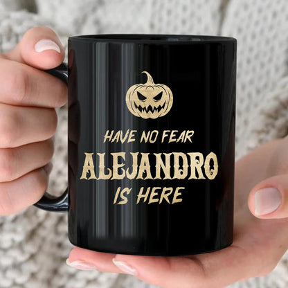 Have No Fear Your Name Is Here Halloween Pumpkin Mug ALEJANDRO 13K1 MG35