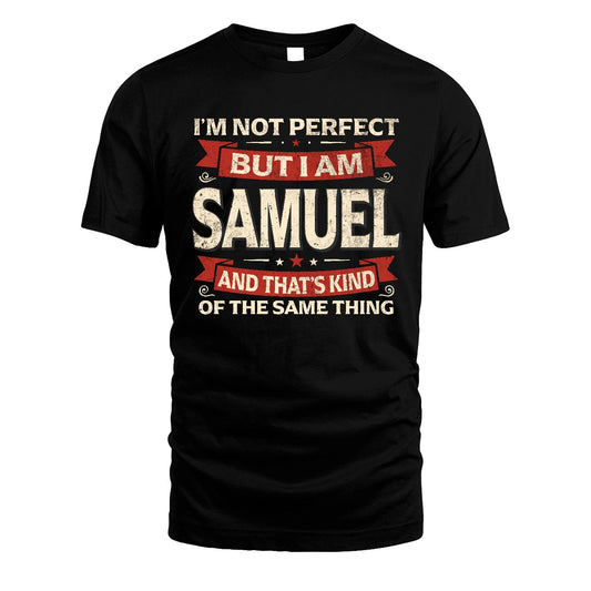SAMUEL 13K1-566 I'm Not Perfect But I Am...