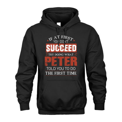 PETER 13K1-82–Personalized Funny Quote Apparel “If At First You Don’t Succeed”