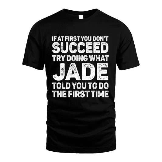 JADE 13K2-117Personalized Funny Quote Apparel If At First You Dont Succeed