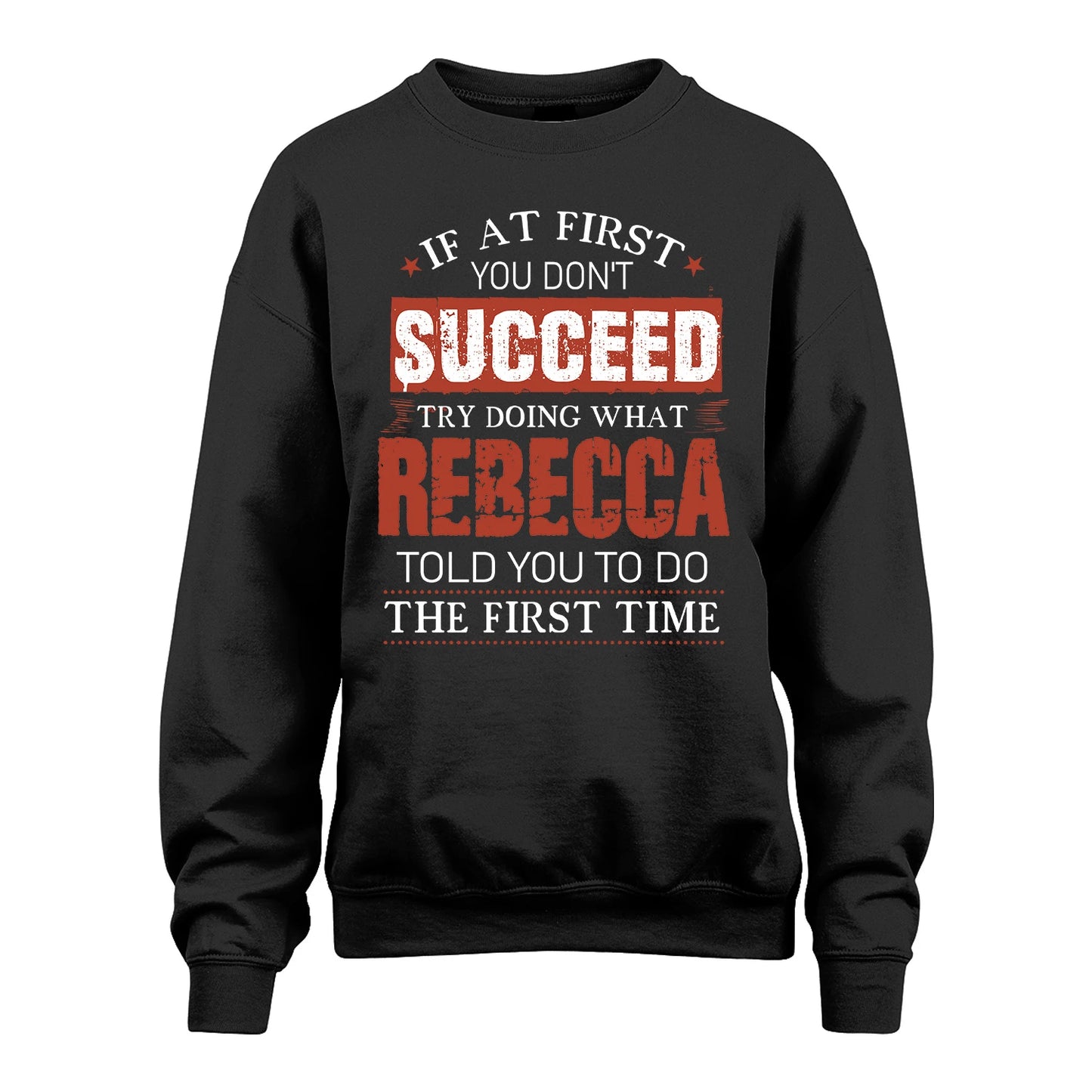REBECCA 13K1-82–Personalized Funny Quote Apparel “If At First You Don’t Succeed”