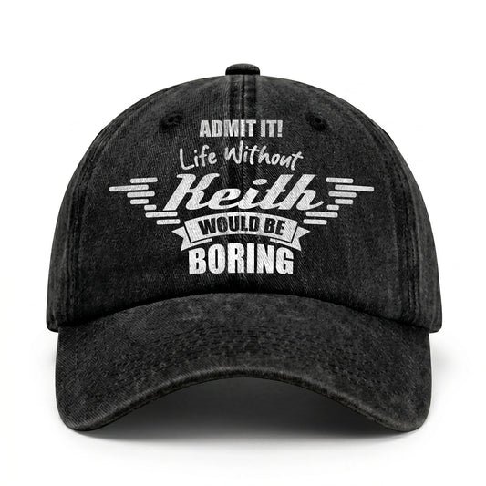 Admit It Life Without Your Name Would Be Boring Vintage Cap KEITH 13K1 C44PF
