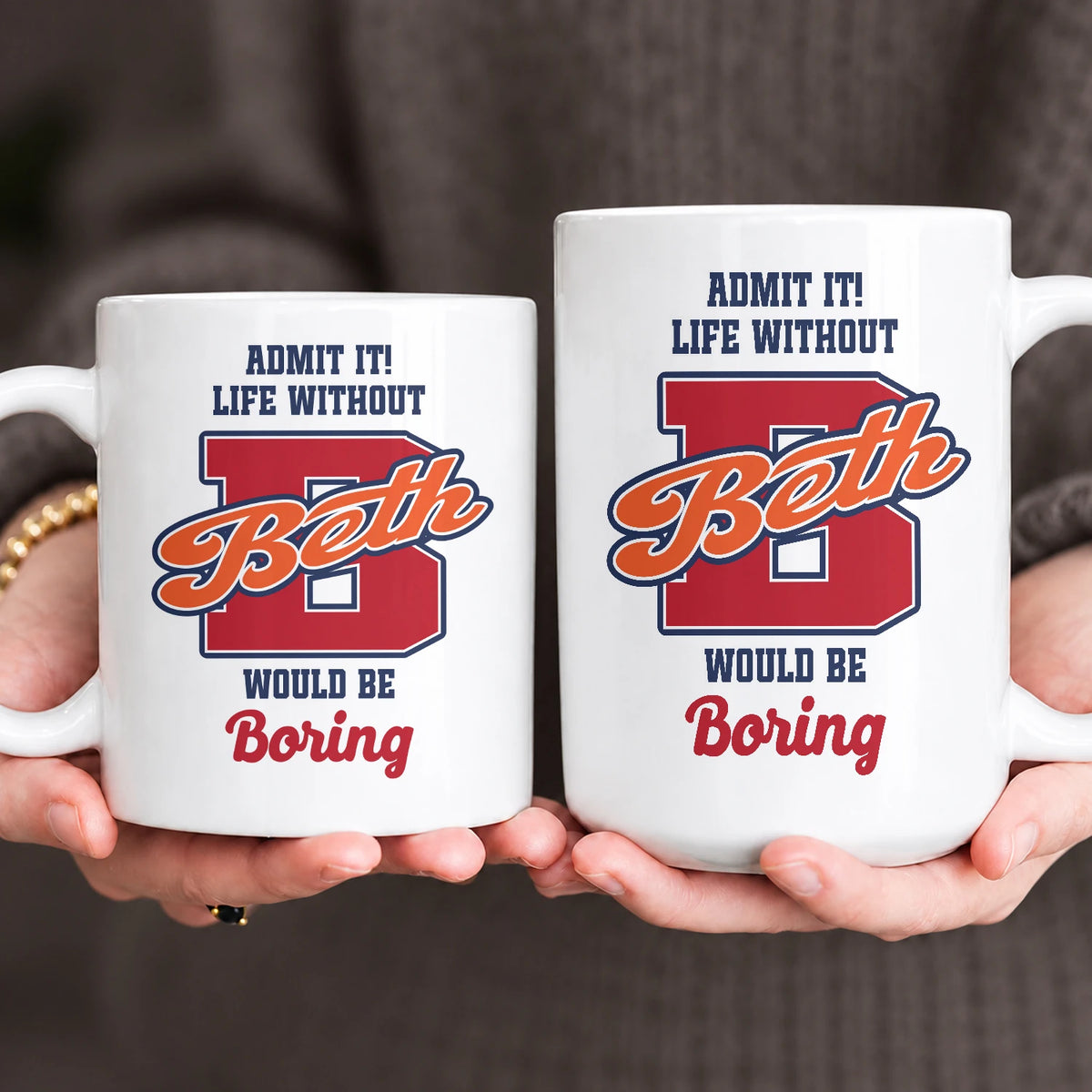Admit It Life Without Your Name Would Be Boring Sporty Mug BETH 13K1 MG17