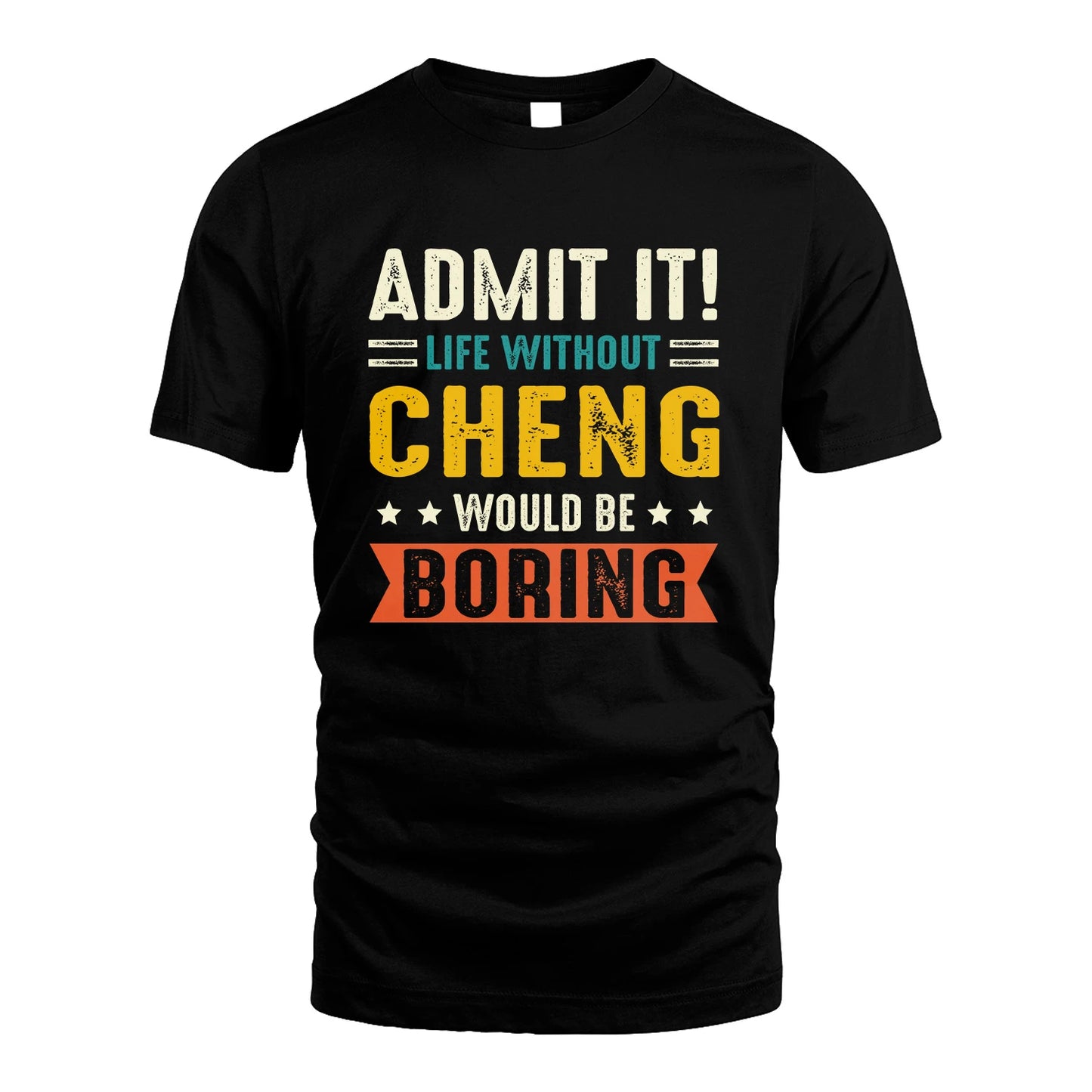 CHENG 13K3-124–Personalized Funny Quote Apparel “Life Without NAME Would Be Boring”