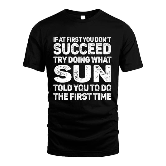 SUN 13K3-117Personalized Funny Quote Apparel If At First You Dont Succeed