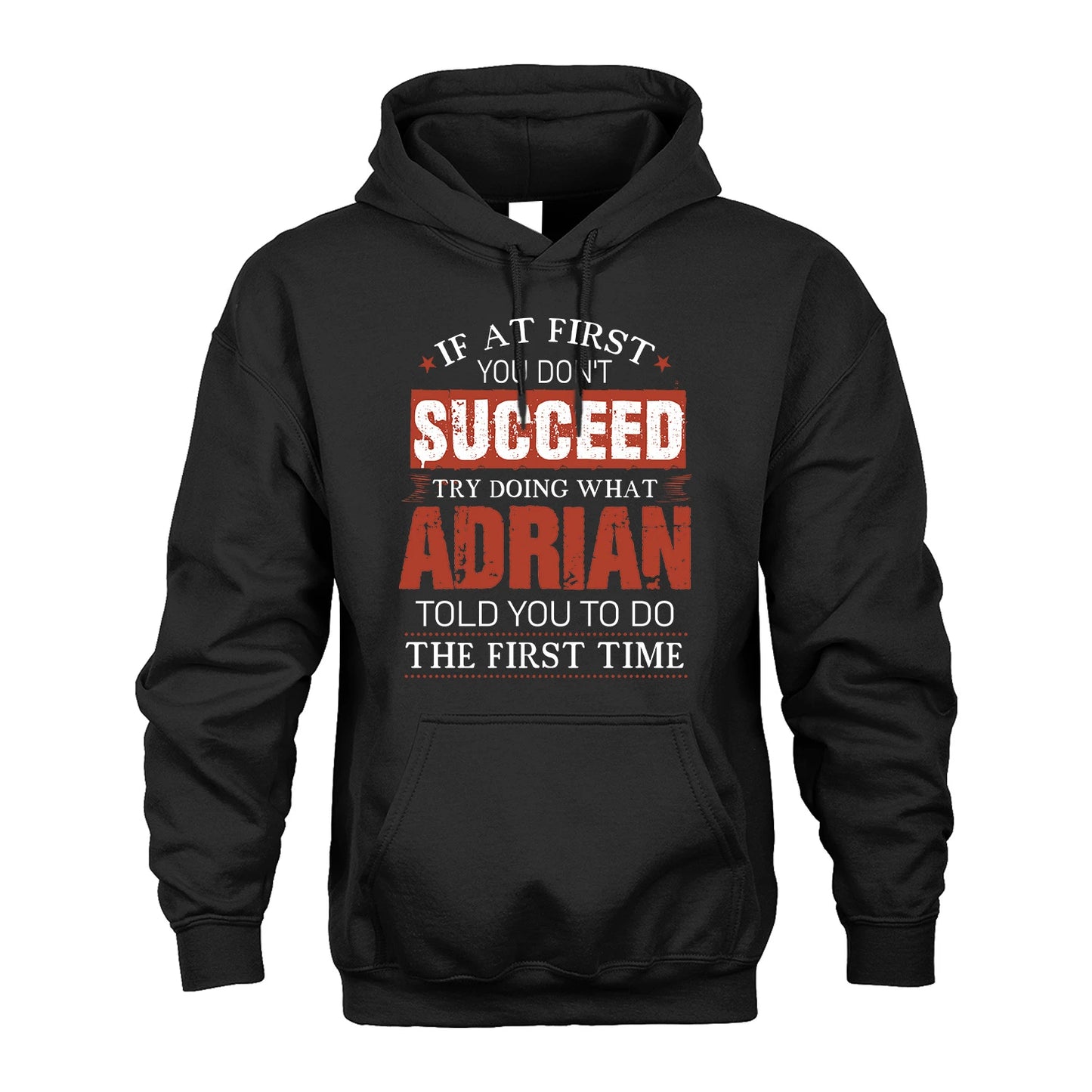 ADRIAN 13K1-82–Personalized Funny Quote Apparel “If At First You Don’t Succeed”