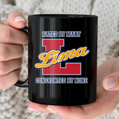 Hated By Many Confronted By None Cool Mug LIMA 13K1 MG16
