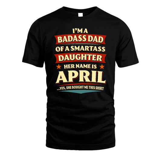 APRIL 13K1-535 I'm A Badass Dad Of A Smartass Daughter Her Name Is ...
