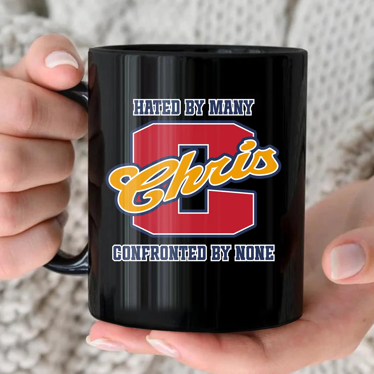 Hated By Many Confronted By None Cool Mug CHRIS 13K1 MG16