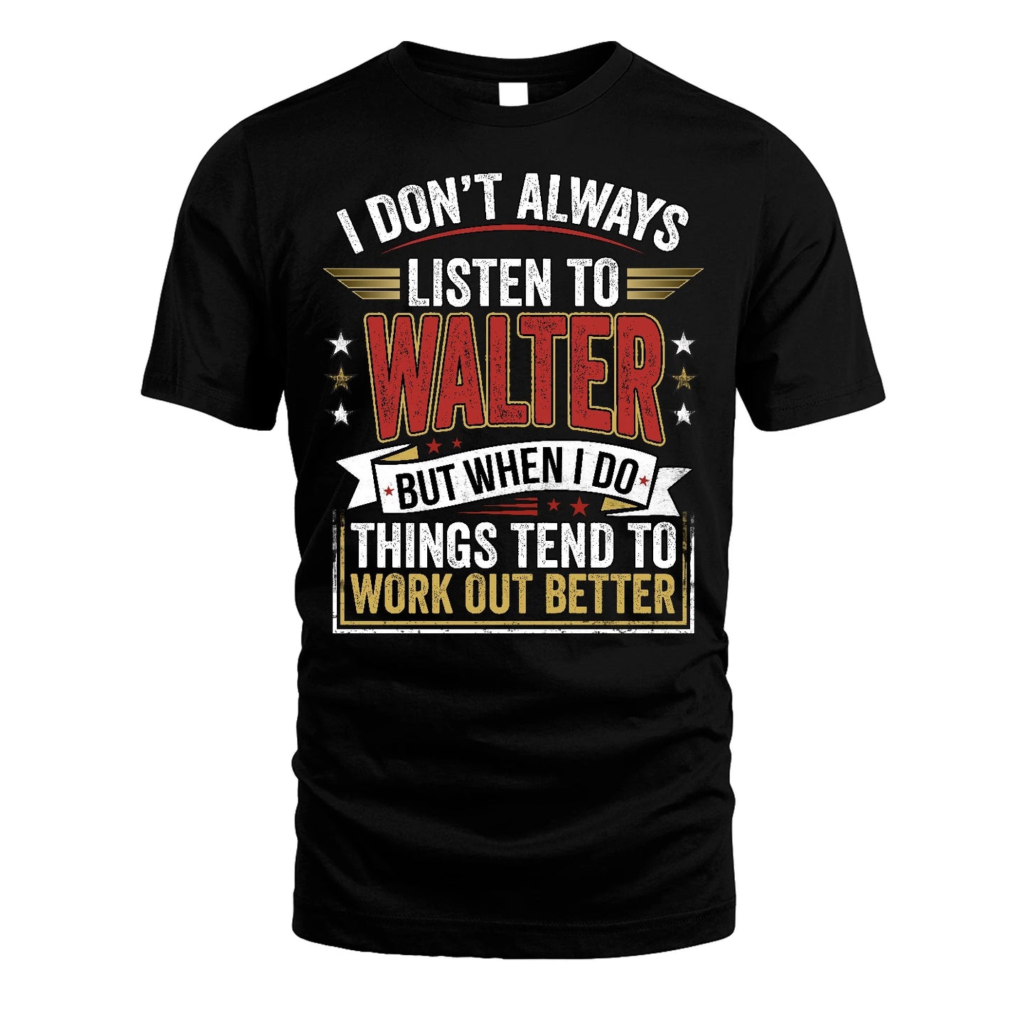 WALTER 13K1-542 I Don't Always Listen To ...