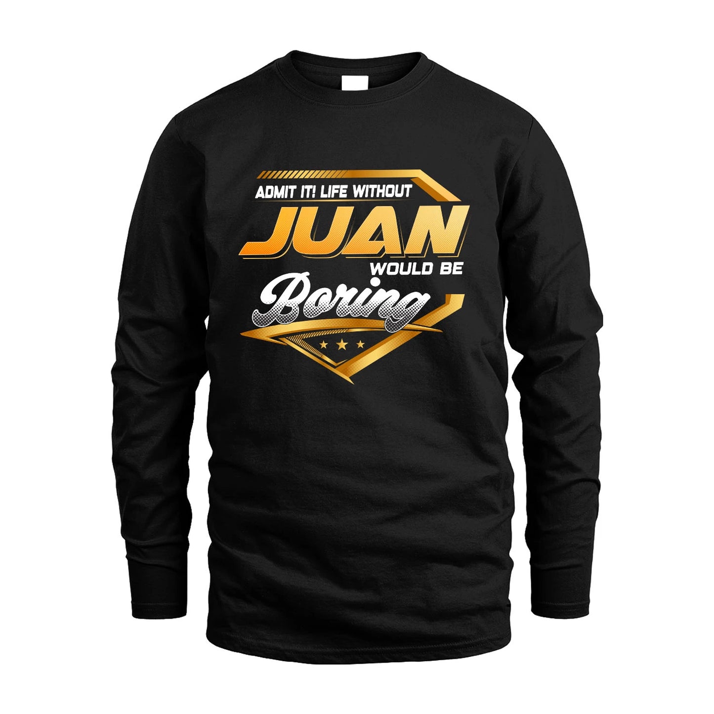 JUAN 13K1-513 Personalized "Admit It! Life Without ... Would Be Boring"