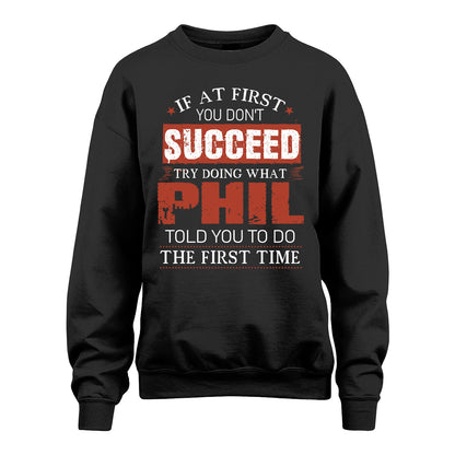 PHIL 13K1-82–Personalized Funny Quote Apparel “If At First You Don’t Succeed”