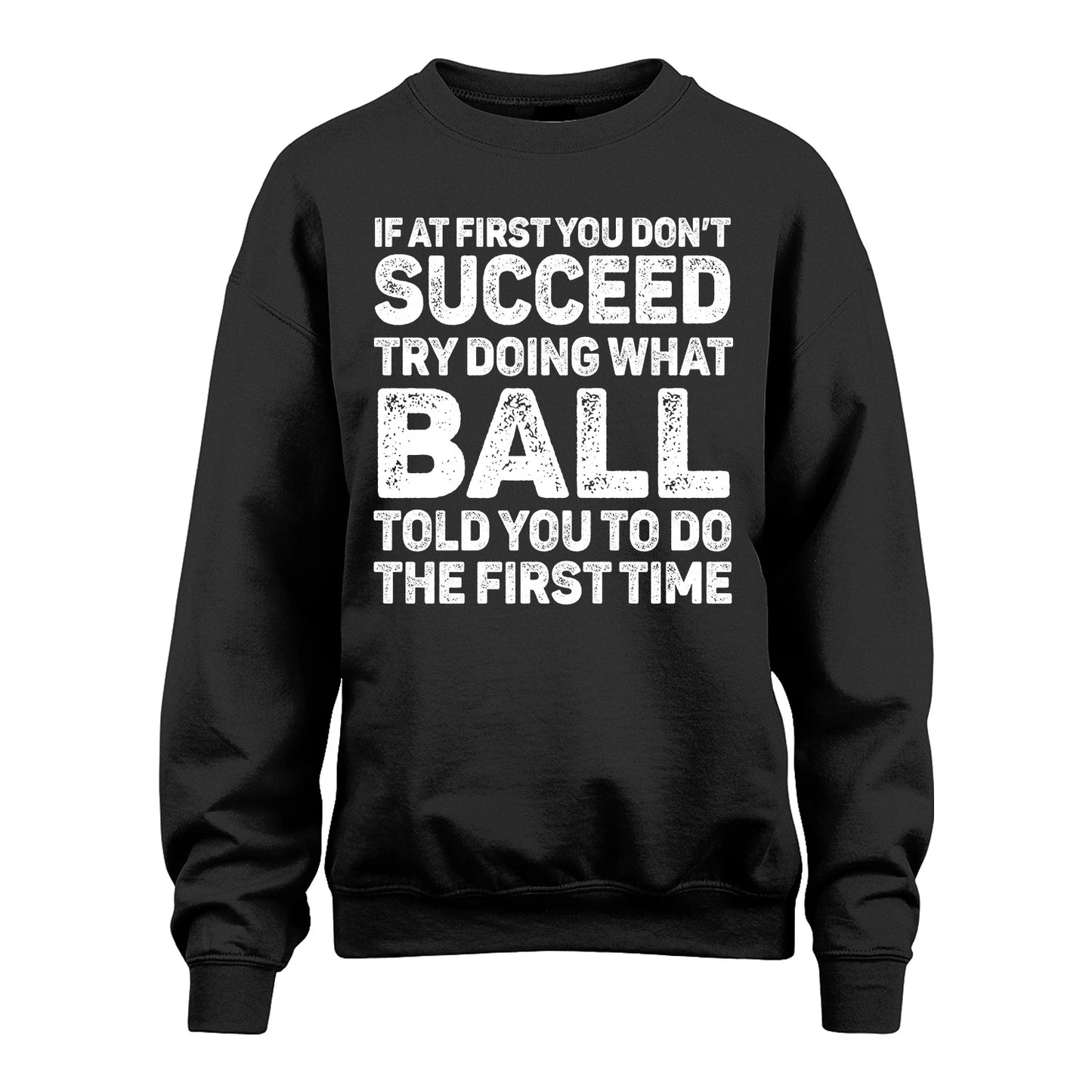 BALL 13K3-117Personalized Funny Quote Apparel If At First You Dont Succeed