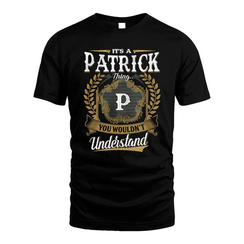 PATRICK 13K1-1–Personalized Name Quote Apparel “It’s an NAME Thing You Wouldn’t Understand”