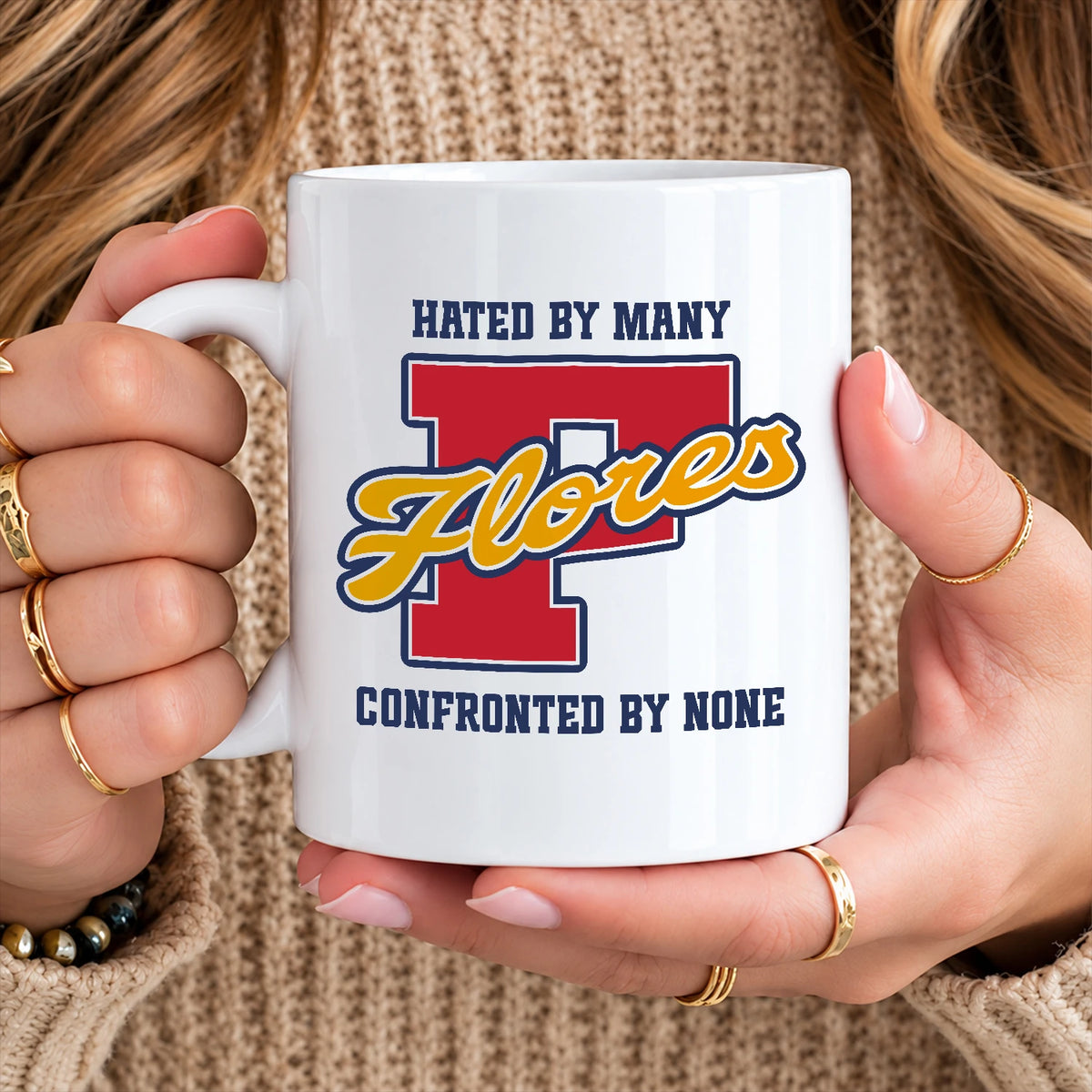 Hated By Many Confronted By None Cool Mug FLORES 13K1 MG16