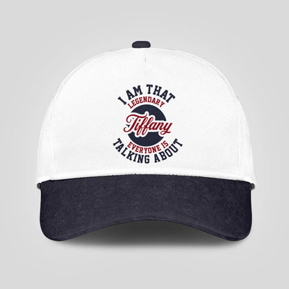 I Am That Legendary Your Name Everyone Is Talking About Baseball Cap TIFFANY 13K1 C107PF