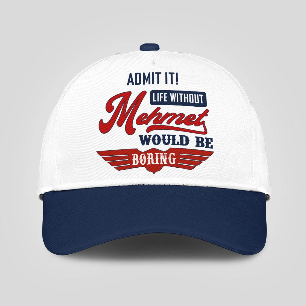 Admit It Life Without Your Name Would Be Boring Vintage Cap MEHMET 13K1 C52PF