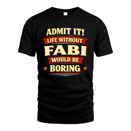 FABI 13K8-503 Admit It Life Without...