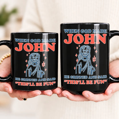 When God Made Your Name Funny Mug JOHN 13K1 MG13