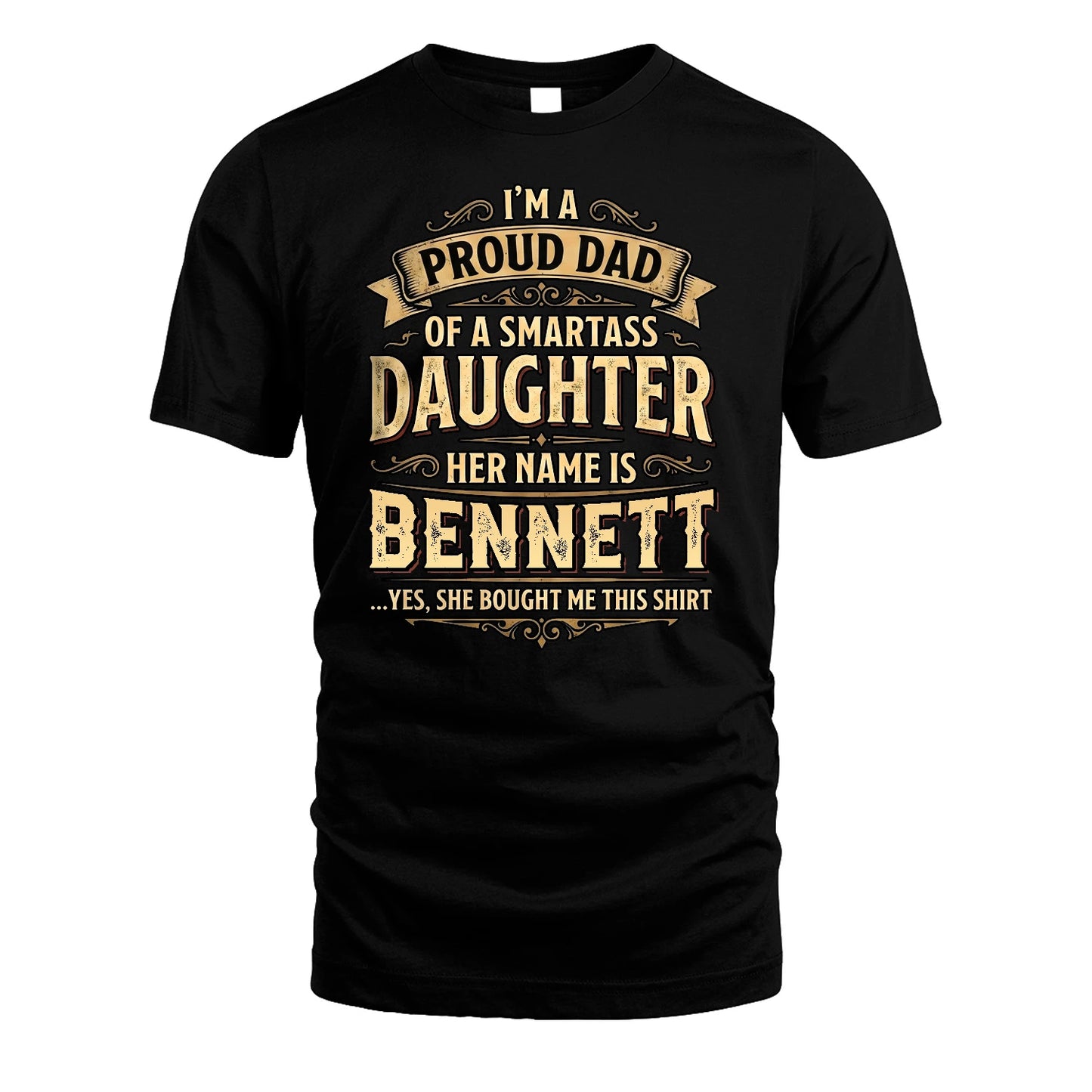 BENNETT 13K1-356 I'm A Proud Dad Of A Smartass Daughter Her Name Is...