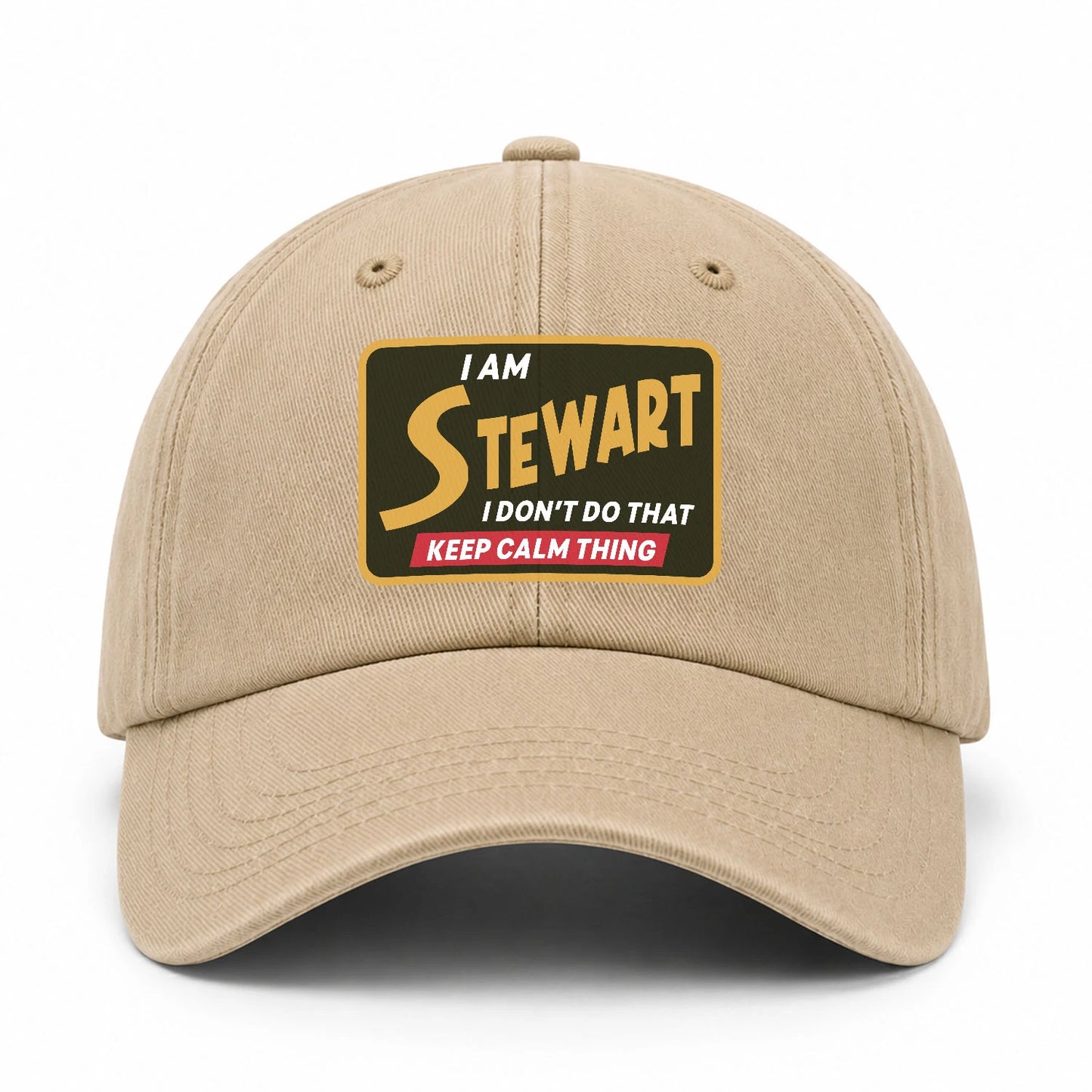 I Am Your Name I Don't Do That Keep Calm Thing Cap STEWART 13K1 C54PF