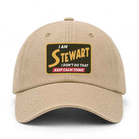 I Am Your Name I Don't Do That Keep Calm Thing Cap STEWART 13K1 C54PF