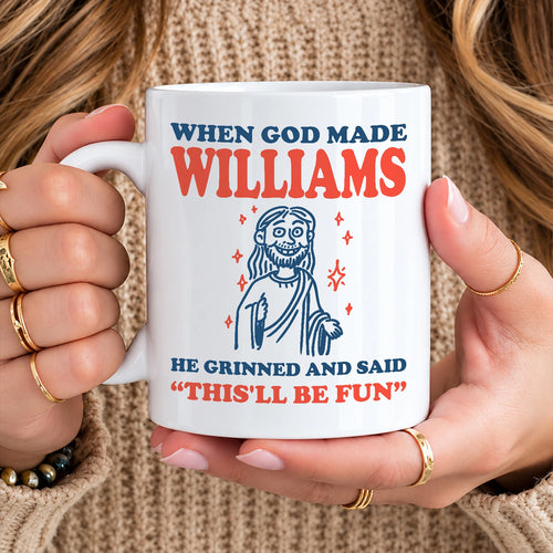 When God Made Your Name Funny Mug WILLIAMS 13K1 MG13