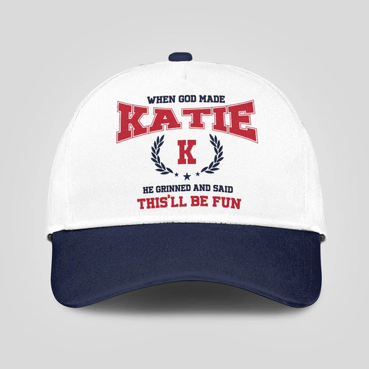 When God Made Your Name He Grinned And Said This'll Be Fun Blue Cap KATIE 13K1 C57PF