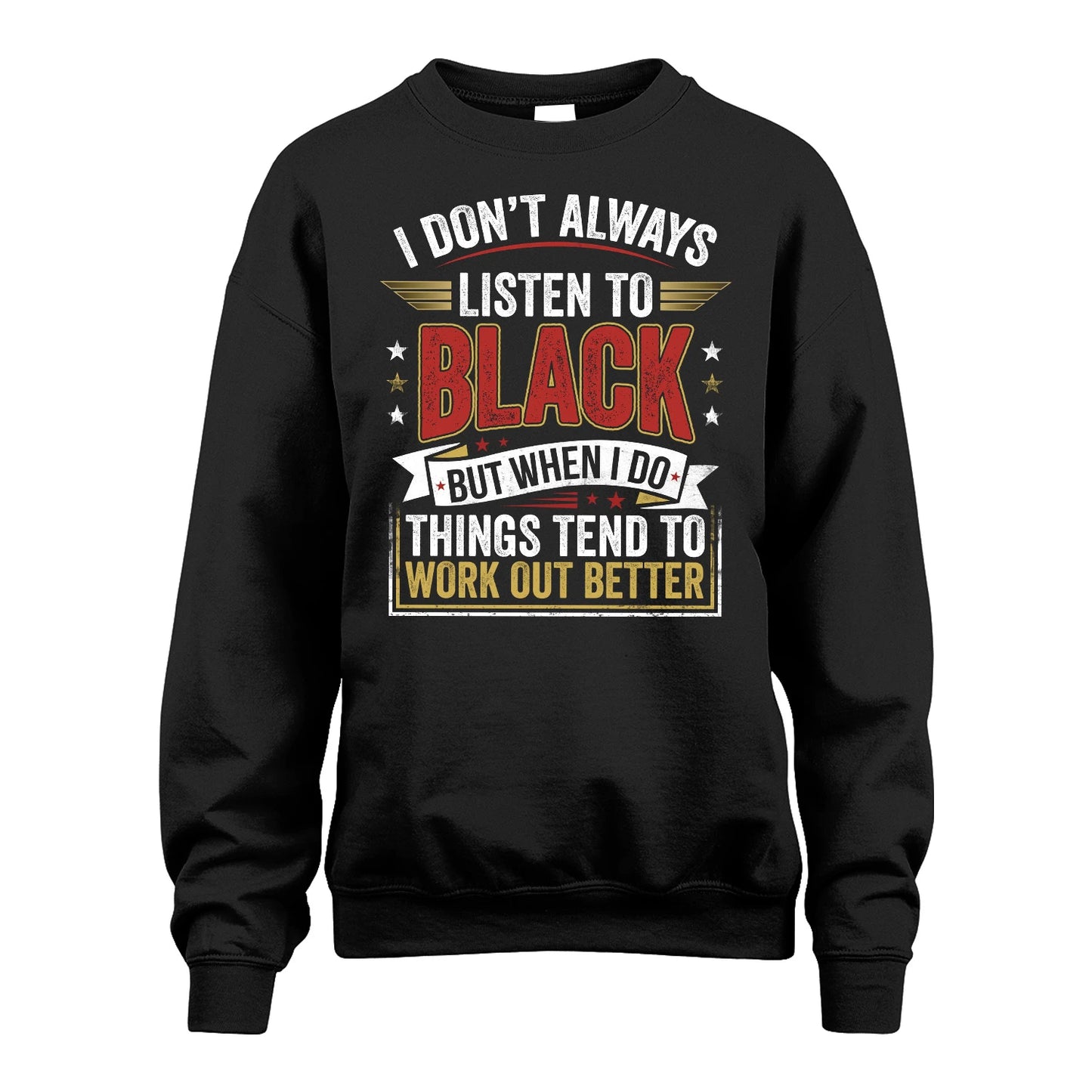 BLACK 13K1-542 I Don't Always Listen To ...