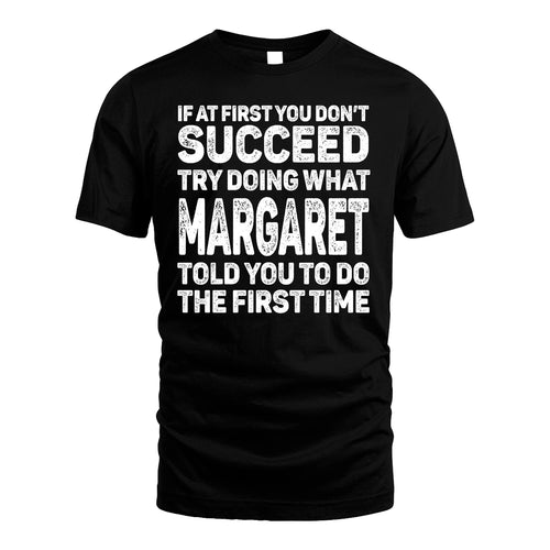 MARGARET 13K1-117   Personalized Funny Quote Apparel If At First You Dont Succeed