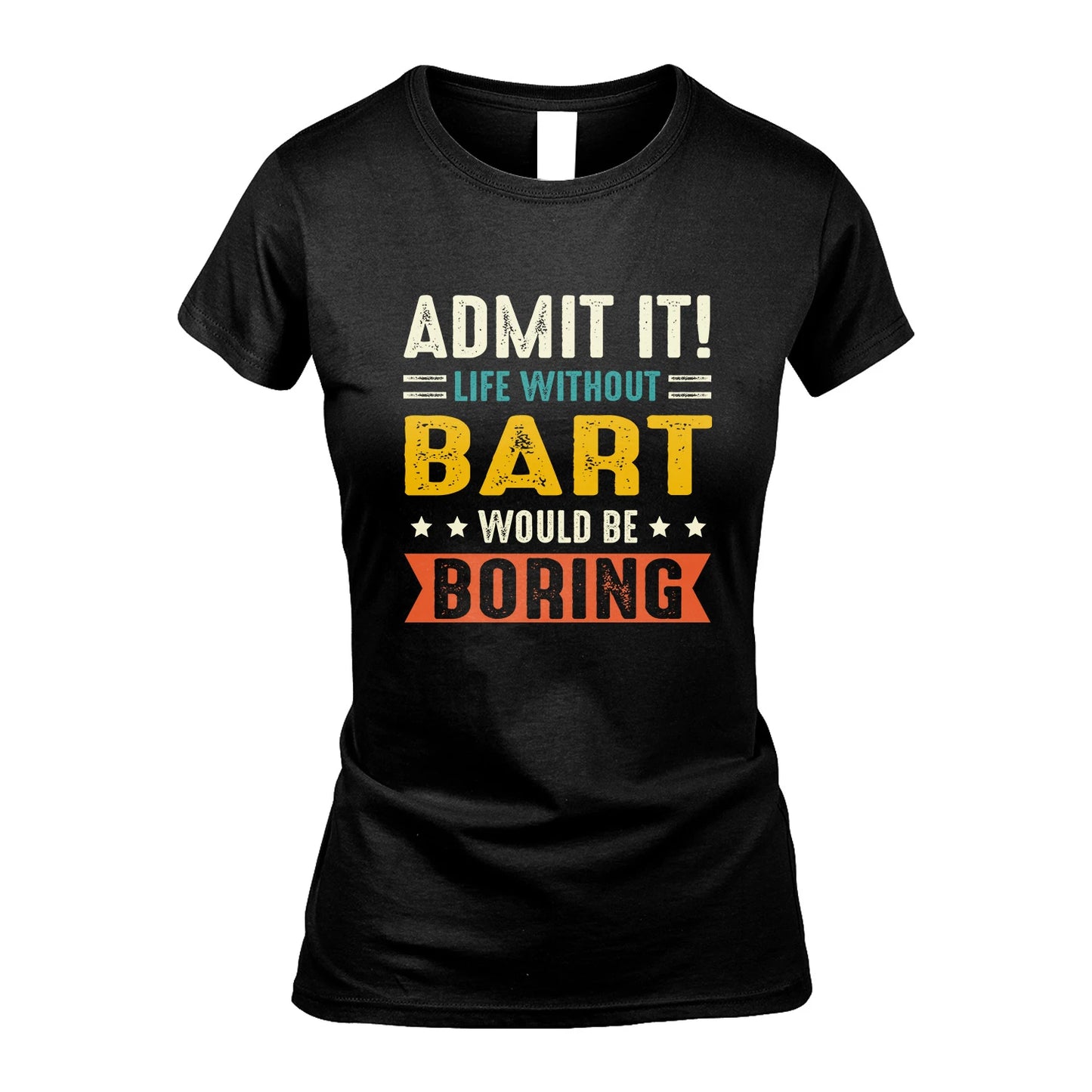 BART 13K3-124–Personalized Funny Quote Apparel “Life Without NAME Would Be Boring”