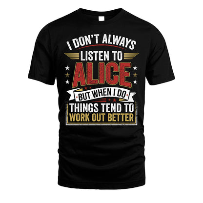 ALICE 13K1-542 I Don't Always Listen To ...