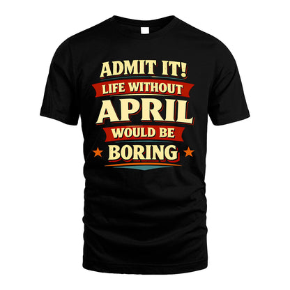 APRIL 13K1-503 Admit It Life Without...