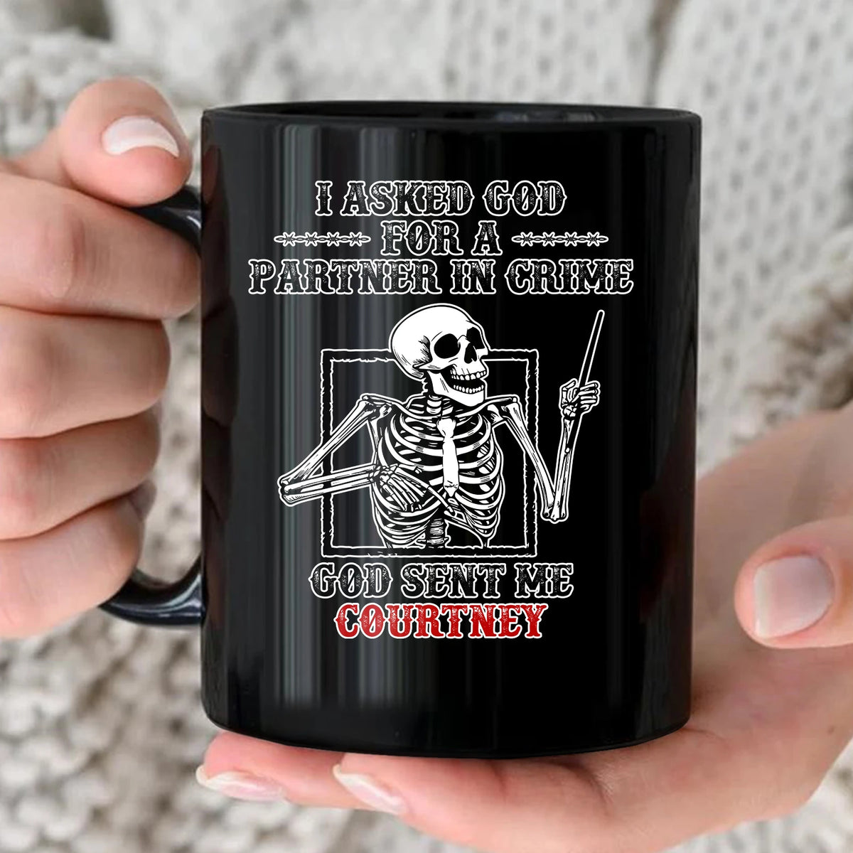 I Asked God For A Partner In Crime Skeleton Funny Mug COURTNEY 13K1 MG30